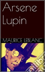 Arsene Lupin. E-book. Formato EPUB ebook