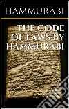 The code of laws by Hammurabi. E-book. Formato EPUB ebook di Hammurabi