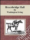 Bracebridge Hall. E-book. Formato EPUB ebook