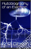 Autobiography of an Electron. E-book. Formato EPUB ebook di Charles R. Gibson