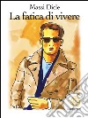 La fatica di vivere. E-book. Formato EPUB ebook