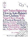 Self Chakra Balancing: How to Auto Balance Your Chakras With Your Own Hands. (Manual #002). E-book. Formato EPUB ebook di Marco Vincenzo Fòmia