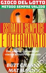 Gioco del lotto. Estratto Semplice e Determinato. E-book. Formato EPUB ebook