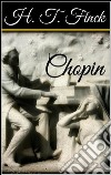 Chopin. E-book. Formato EPUB ebook di Henry Theophilus Finck