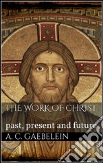 The work of Christ. E-book. Formato EPUB ebook