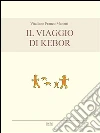 Il viaggio di Kebor. E-book. Formato EPUB ebook di Vitaliano Franco Manetti