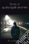 Storie di qualunquisti anonimi. E-book. Formato EPUB ebook di Enrico Mattioli