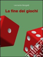 La fine dei giochi. E-book. Formato EPUB ebook