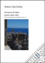 In mezzo al mare scuro come vino. E-book. Formato EPUB ebook