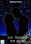 Lo spazio tra di noi. E-book. Formato EPUB ebook di Milena Porta