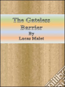 The gateless barrier. E-book. Formato EPUB ebook di Lucas Malet