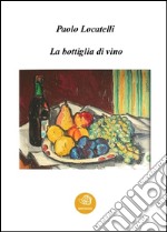 La bottiglia di vino. E-book. Formato EPUB ebook