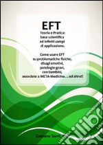 EFT teoria e pratica: base scientifica ed infiniti campi di applicazione.. E-book. Formato EPUB ebook