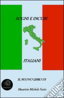 Sogni e incubi italiani. E-book. Formato PDF ebook di Maurizio Michele Fazio