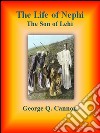 The life of Nephi: the son of Lehi. E-book. Formato EPUB ebook di George Q. Cannon