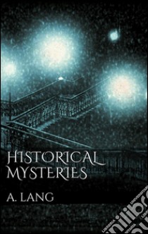 Historical Mysteries . E-book. Formato EPUB ebook di Andrew Lang