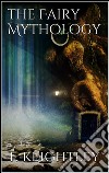 The Fairy Mythology . E-book. Formato EPUB ebook di Thomas Keightley