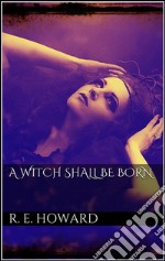 A witch shall be born. E-book. Formato EPUB ebook