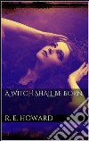 A witch shall be born. E-book. Formato Mobipocket ebook