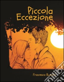 Piccola Eccezione. E-book. Formato Mobipocket ebook di Francesca Busato