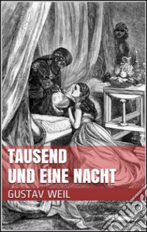 Tausend und eine nacht. E-book. Formato EPUB ebook di Gustav Weil