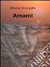 Amami. E-book. Formato EPUB ebook di Silvana Gramaglia