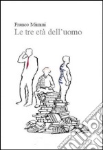 Le tre età dell'uomo. E-book. Formato EPUB ebook