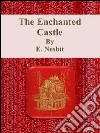 The enchanted castle. E-book. Formato EPUB ebook di E. Nesbit