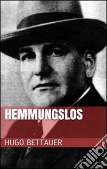 Hemmungslos. E-book. Formato EPUB ebook di Hugo Bettauer