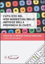 L'utilizzo del Web Marketing nelle imprese della provincia di Chieti. Focus on:le imprese vinicole abruzzesi. E-book. Formato EPUB ebook