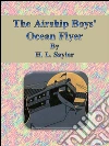 The airship boys' ocean flyer. E-book. Formato EPUB ebook di H. L. Sayler