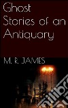 Ghost stories of an antiquary. E-book. Formato EPUB ebook