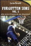 Forgotten Sons vol.2 - altre storie di basket da non dimenticare. E-book. Formato EPUB ebook di Carlo Perotti