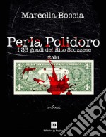 Perla Polidoro. I 33 gradi del Rito Scozzese. E-book. Formato Mobipocket ebook