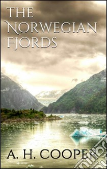 The norwegian fjords. E-book. Formato EPUB ebook di A. Heaton Cooper