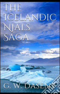 The icelandic njals saga. E-book. Formato Mobipocket ebook di G. W. Dasent