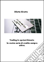 Trading in  Opzioni BinarieLa vostra carta di credito sempre attiva. E-book. Formato EPUB ebook