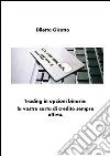 Trading in Opzioni Binarie : la vostra carta di credito sempre attiva.. E-book. Formato EPUB ebook di Diletta Girotto