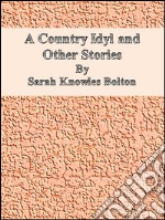 A Country Idyl and Other Stories . E-book. Formato Mobipocket ebook