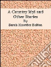 A Country Idyl and Other Stories . E-book. Formato Mobipocket ebook di Sarah Knowles Bolton