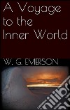 A voyage to the inner world. E-book. Formato EPUB ebook di Willis George Emerson