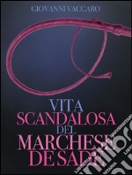 Vita scandalosa del marchese de Sade. E-book. Formato EPUB