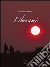 Liberami. E-book. Formato Mobipocket ebook di Riccardo Iaccarino