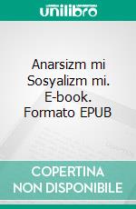 Anarsizm mi Sosyalizm mi. E-book. Formato EPUB ebook