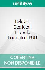 Bektasi Dedikleri. E-book. Formato EPUB ebook