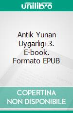 Antik Yunan Uygarligi-3. E-book. Formato EPUB ebook di André Bonnard