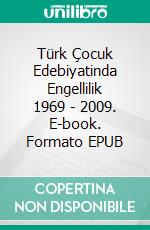 Türk Çocuk Edebiyatinda Engellilik 1969 - 2009. E-book. Formato EPUB ebook