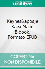 Keynes&apos;e Karsi Marx. E-book. Formato EPUB ebook