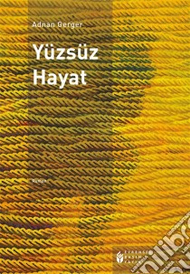 Yüzsüz Hayat. E-book. Formato EPUB ebook di Adnan Gerger