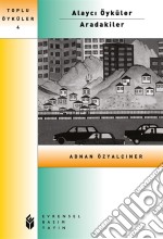 Alayci Öyküler - Aradakiler. E-book. Formato EPUB ebook